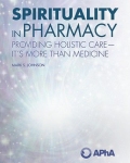 Spirituality in Pharmacy: Providing Holistic Care-It's More than Medicine: Providing Holistic Care-It's More than Medicine